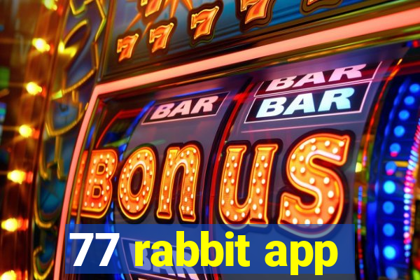 77 rabbit app